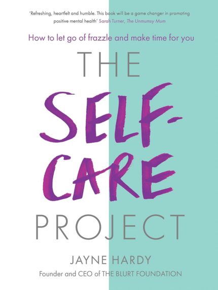The Self-Care Project: How to Let Go of Frazzle and Make Time for You the New