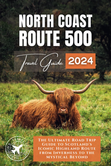 North Coast 500: the Ultimate Road Trip Guide to Scotland'S Iconic Highland Route from Inverness to the Mystical beyond (Exploring the Heart of Britain and Ireland) the New